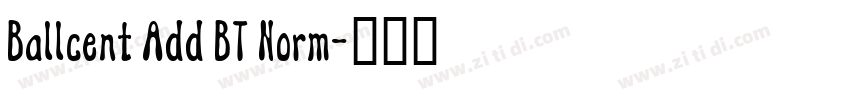 Ballcent Add BT Norm字体转换